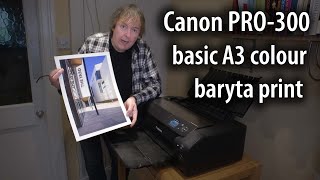 Canon PRO300  making a basic A3 colour print on a high quality Baryta paper [upl. by Yddub882]