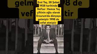 Erol Taş 28 Şubat 1928 tarihinde Nefise Hamza Taş çiftinin oğlu olarak Erzurumda dünyaya gelmiştir [upl. by Isborne]