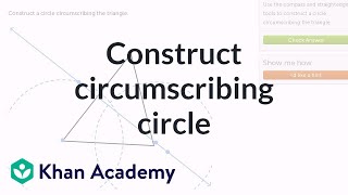 Constructing circumscribing circle  Geometric constructions  Geometry  Khan Academy [upl. by Dorelle]