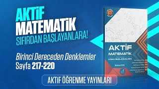 AKTİF MATEMATİK 0DAN BAŞLAYANLARA ÇÖZÜM  BİRİNCİ DERECEDEN DENKLEMLER  SAYFA 217220 [upl. by Bois]