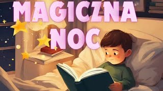 MAGICZNA NOC⭐bajka na dobranoc słuchowisko dla dzieci bajka dla dzieci po polsku cały audiobook [upl. by Guillermo474]