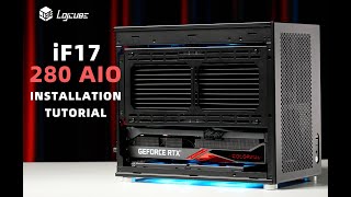 INSTALLATION TUTORIALiF17280AIOITX motherboardATX PSU336mm GPU [upl. by Zuliram]