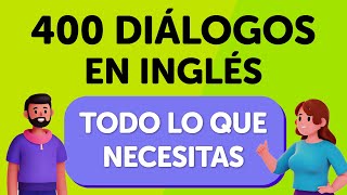 ¡Todo lo que necesitas 400 conversaciones esenciales en inglés [upl. by Nomis159]