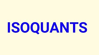 What are isoquants [upl. by Aelahs]