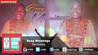 Tuko Salama  Bony Mwaitege  Official Audio [upl. by Llennehc59]