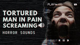 Terrified Tortured Man Screaming in Pain Horror Sound Effect FREE to use [upl. by Guillermo]