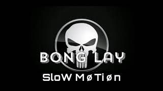 Sløw MoTionOriginal Song BonG Lay [upl. by Daniala]