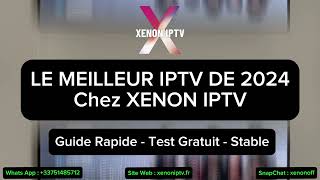 Le Meilleur IPTV de 2024 chez XENON IPTV  Guide Rapide  Test Gratuit  Comparatif 🔥 [upl. by Jari13]