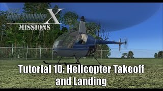 FSXFlight Simulator X Missions Tutorial 10 Helicopter Takeoff and Landing  R22 Beta II [upl. by Doubler]