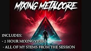 How To Mix Metalcore  Mixing Course  Stems Included [upl. by Tabib107]