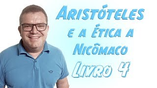 ARISTÓTELES ÉTICA A NICÔMACO Livro 4  Filosofia Levada a Sério [upl. by Einnol]