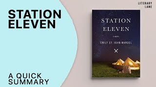 STATION ELEVEN by Emily St John Mandel  A Quick Summary [upl. by Muldon]