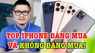 Top điện thoại iPhone ĐÁNG MUA và KHÔNG ĐÁNG MUA thời điểm này [upl. by Noelani]