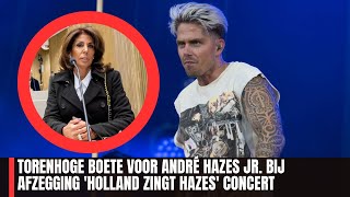 Torenhoge Boete voor André Hazes Jr bij Afzegging Holland Zingt Hazes Concert [upl. by Llenoj645]