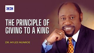 The Principle of Giving To A King  Dr Myles Munroe [upl. by Arleen]