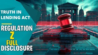 Truth in Lending Act Regulation Z  Full Disclosure [upl. by Yzeerb751]