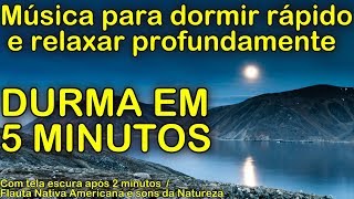 Musica para dormir rápido e relaxar profundamente DURMA EM 5 MINUTOS com Sons da Natureza [upl. by Leslie]