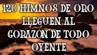 120 Himnos De ORO Lleguen Al CORAZÓN De Todo Oyente  Himnos Trae Paz Y Amor A La VIDA [upl. by Keynes172]