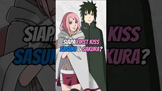 SIAPA FIRST KISS SASUKE DAN SAKURA animeshorts sasuke sakura naruto [upl. by Kenrick]