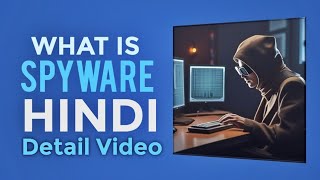 What is Spyware Understanding Spyware  Spyware Explained in Hindi [upl. by Gabie]