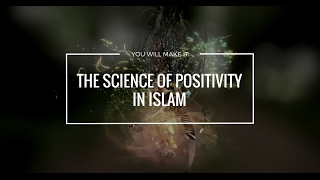 The Science of Positivity in Islam [upl. by Omar]