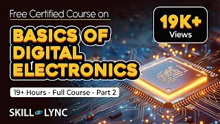 Basics of Digital Electronics 19 Hour Full Course  Part  2  Free Certified  SkillLync [upl. by Zaccaria241]