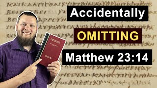 An ALTERNATE explanation for the OMISSION of MATTHEW 2314 textualcriticism byzantinetext [upl. by Mellette]