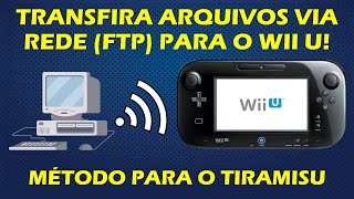 FTPIIU TIRAMISU  TRANSFERÊNCIA DE DADOS VIA REDE FTP PARA O WII U  MÉTODO TIRAMISU  TUTORIAL [upl. by Suivatra99]