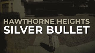 Hawthorne Heights  Silver Bullet Official Audio [upl. by Orna]