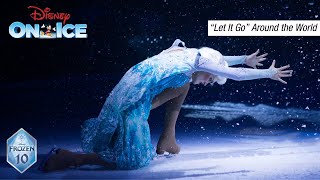 quotLet It Goquot Around the World  Disney On Ice [upl. by Lehcin]