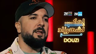 إحك لشهرزاد مع الفنان DOUZI [upl. by Atteinotna]