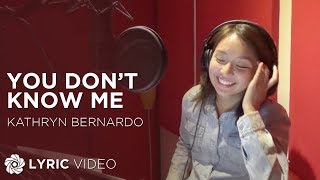 You Dont Know Me  Kathryn Bernardo Lyrics [upl. by Jarnagin307]