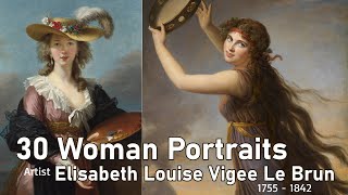 30 Woman Portraits  Artist Elisabeth Louise Vigee Le Brun 1755  1842 French Portrait Painter [upl. by Eikcor]