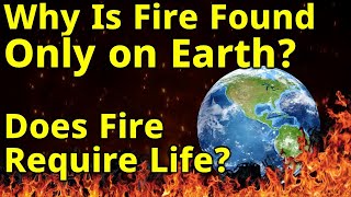 Why Fire is Found Only On Earth What actually is Fire Is it Plasma [upl. by Richman51]