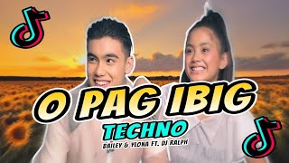 O PAG IBIG  Bailey May amp Ylona Garcia  Techno Remix  TikTok Viral Disco 2024  DJ Ralph [upl. by Belsky898]