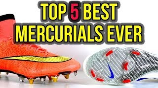 TOP 5 BEST NIKE MERCURIALS OF ALLTIME [upl. by Suoilenroc624]