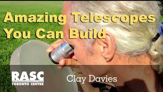 Amazing Telescopes you Can Build with Clay Davies [upl. by Valle]