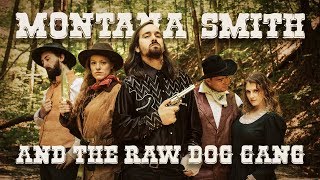 Montana Smith and the Raw Dog Gang [upl. by Matronna]