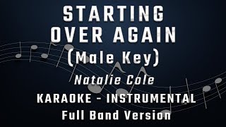 STARTING OVER AGAIN  MALE KEY  FULL BAND KARAOKE  INSTRUMENTAL  NATALIE COLE [upl. by Loos]