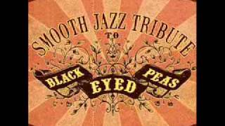 Shut Up  Black Eyed Peas Smooth Jazz Tribute [upl. by Nadab]