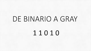 Convertir codigo Binario a codigo Gray y viceversa [upl. by Jacquenetta]