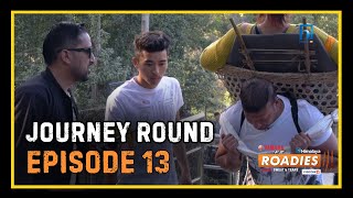 HIMALAYA ROADIES SEASON 3  EPISODE 13  JOURNEY ROUND [upl. by Derwon]