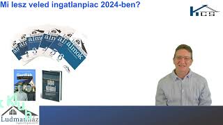 1506 Mi lesz veled ingatlanpiac 2024ben  Kőházi Csaba Ingatlan befektetés [upl. by Eserehs]