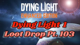 Dying Light 1 Modded Weapons Drop Pt 103 [upl. by Drona]