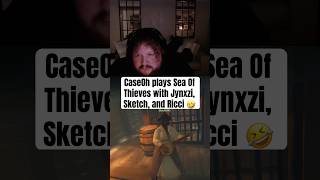 CaseOh plays Sea Of Thieves with Jynxzi Sketch and Ricci 😂 [upl. by Erina]