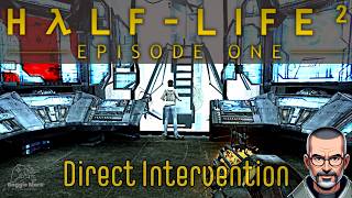 Half Life 2 Episode 1  Direct Intervention [upl. by Dael]