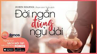 Sách Nói Đời Ngắn Đừng Ngủ Dài  Chương 1  Robin Sharma [upl. by Imuy]