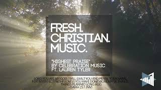 Celebration Music ft Lauren Tyler “Highest Praise” New Christian Worship 2024 [upl. by Haldane]