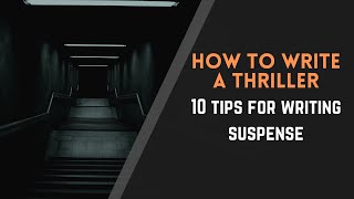 How to Write a Thriller 10 Tips for Writing Suspense [upl. by Osithe510]