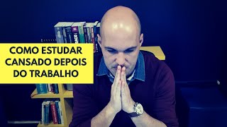 Como estudar cansado do trabalho [upl. by Halyk]